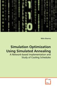 Simulation Optimization Using Simulated Annealing - A Network-based Implementation and Study of Cooling Schedules av Nitin Sharma