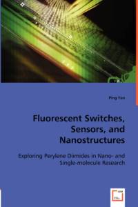 Fluorescent Switches, Sensors, and Nanostructures av Ping Yan