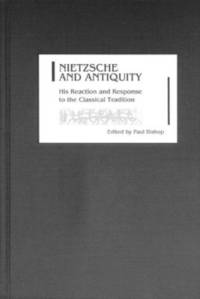 Nietzsche and Antiquity av Paul Bishop