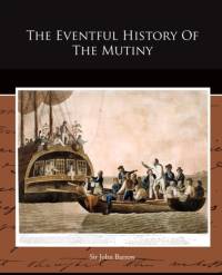 The Eventful History Of The Mutiny av Sir John Barrow