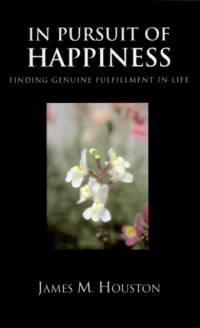 In Pusuit of Happiness av James M. Houston