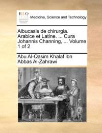Albucasis de Chirurgia. Arabice Et Latine. ... Cura Johannis Channing, ... Volume 1 of 2 av Abu Al-Qasim Khalaf Ibn Abbas Al-Zahrawi