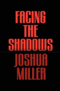 Facing the Shadows av Joshua Miller