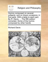 Hymns Composed on Several Subjects, and on Divers Occasions av Richard Davis