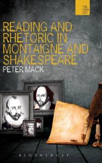 Reading and Rhetoric in Montaigne and Shakespeare av Peter (Professor of English and Comparative Literature Mack