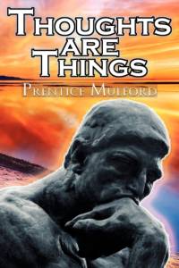 Thoughts Are Things av Prentice Mulford