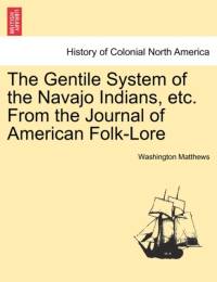 The Gentile System of the Navajo Indians, Etc. from the Journal of American Folk-Lore av Washington Matthews