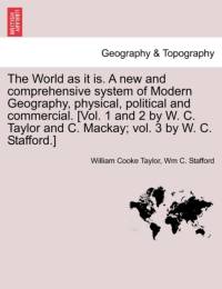 The World as It Is. a New and Comprehensive System of Modern Geography, Physical, Political and Commercial, Vol. III av William Cooke Taylor