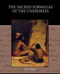 The Sacred Formulas of the Cherokees av Dr James (Late of American University) Mooney