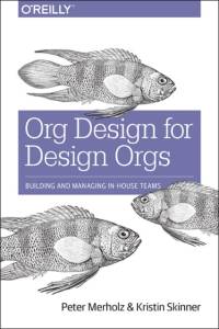 Org Design for Design Orgs av Peter Merholz