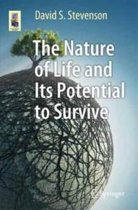 The Nature of Life and Its Potential to Survive av David S. Stevenson