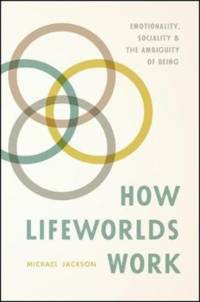 How Lifeworlds Work av Michael Jackson
