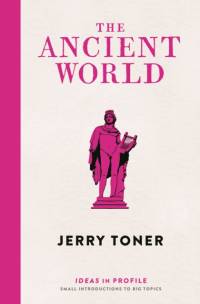 The Ancient World: Ideas in Profile av Dr. Jerry (Fellow Teacher and Director of Studies in Classics) Toner