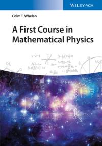 A First Course in Mathematical Physics av Colm T. Whelan