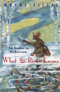 What the River Knows av Wayne Fields