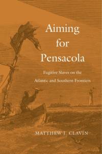 Aiming for Pensacola av Matthew J. Clavin