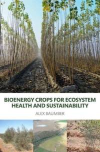Bioenergy Crops for Ecosystem Health and Sustainability av Alex (University of Technology Sydney Baumber