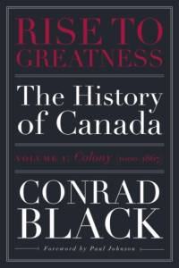 Rise to Greatness, Volume 1: Colony (1603-1867) av Conrad Black