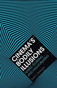 Cinema's Bodily Illusions av Scott C. Richmond