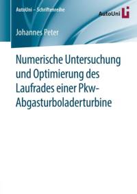 Numerische Untersuchung und Optimierung des Laufrades einer Pkw-Abgasturboladerturbine av Johannes Peter