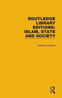 Routledge Library Editions: Islam, State and Society av Various
