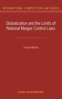 Globalization and the Limits of National Merger Control Laws av Joseph Wilson