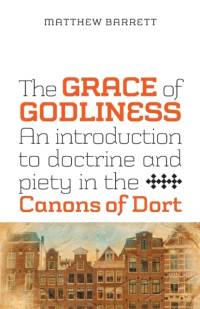 The Grace of Godliness av Matthew Barrett