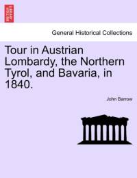 Tour in Austrian Lombardy, the Northern Tyrol, and Bavaria, in 1840. av Sir John Barrow