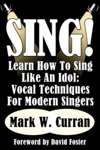 Sing! Learn How To Sing Like An Idol av Mark W. Curran