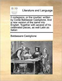 Il Cortegiano, or the Courtier av Baldassare Castiglione