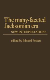 The Many-Faceted Jacksonian Era av Edward Pessen