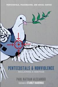 Pentecostals and Nonviolence av Paul Alexander