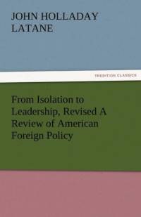 From Isolation to Leadership, Revised a Review of American Foreign Policy av John Holladay Latane
