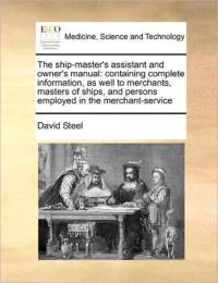 The Ship-Master's Assistant and Owner's Manual av David Steel