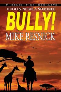 Bully! - Hugo and Nebula Nominated Novella av Mike Resnick