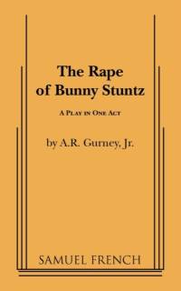 Rape of Bunny Stuntz av A.R. Gurney