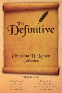 Christian D. Larson - The Definitive Collection - Volume 5 of 6 av Christian D Larson