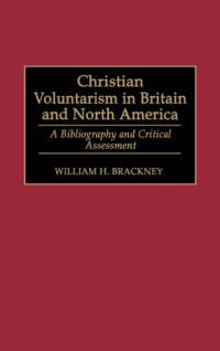Christian Voluntarism in Britain and North America av William H. Brackney