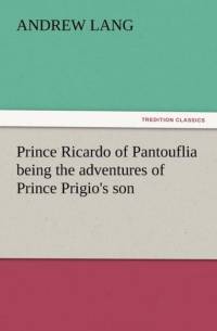 Prince Ricardo of Pantouflia Being the Adventures of Prince Prigio's Son av Andrew (Senior Lecturer in Law Lang