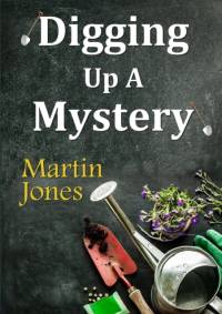 Digging Up A Mystery av Martin Jones