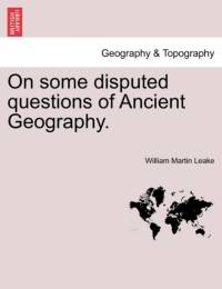 On Some Disputed Questions of Ancient Geography. av William Martin Leake