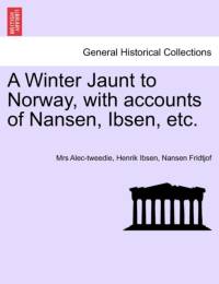 A Winter Jaunt to Norway, with Accounts of Nansen, Ibsen, Etc. av Ethel Alec-Tweedie