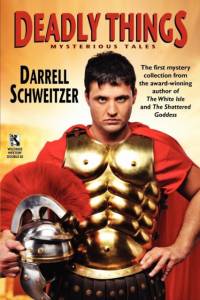 Deadly Things av Darrell Schweitzer