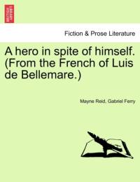 A Hero in Spite of Himself. (from the French of Luis de Bellemare.) av Gabriel Ferry