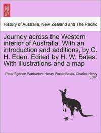 Journey across the Western interior of Australia. With an introduction and additions, by C. H. Eden. Edited by H. W. Bates. With illustrations and a map av Henry Walter Bates