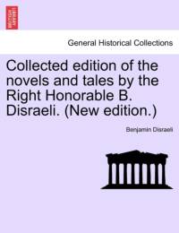 Collected Edition of the Novels and Tales by the Right Honorable B. Disraeli. (New Edition.) av Earl Of Beaconsfield Benjamin Disraeli