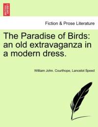 The Paradise of Birds av William John Courthope