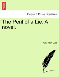 The Peril of a Lie. a Novel. av Alice Mary Dale