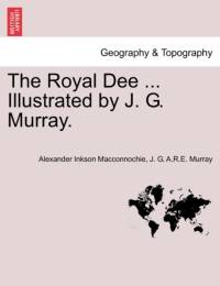 The Royal Dee ... Illustrated by J. G. Murray. av Alexander Inkson Macconnochie