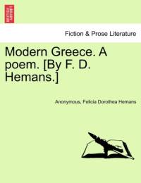 Modern Greece. a Poem. [By F. D. Hemans.] av Anonymous